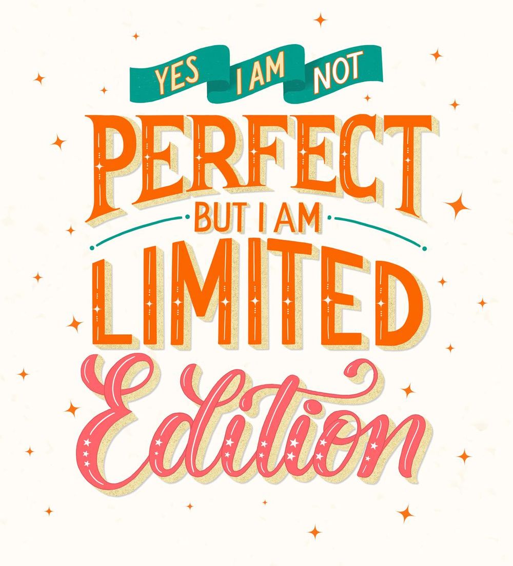 Yes, I'm not perfect but I am limited edition - image 1 - student project