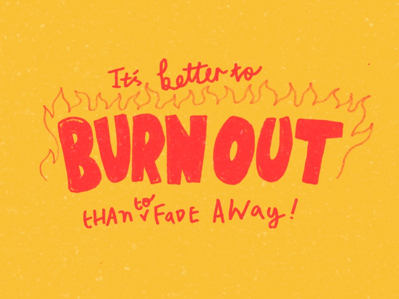 It's better to Burn Out... - image 1 - student project