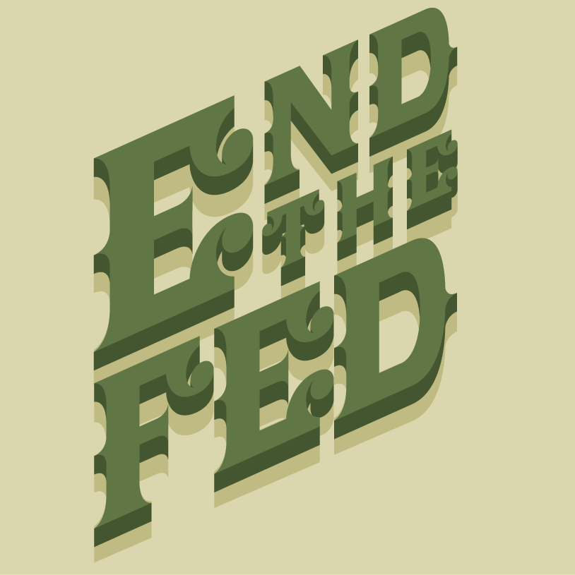 End the Fed - image 1 - student project