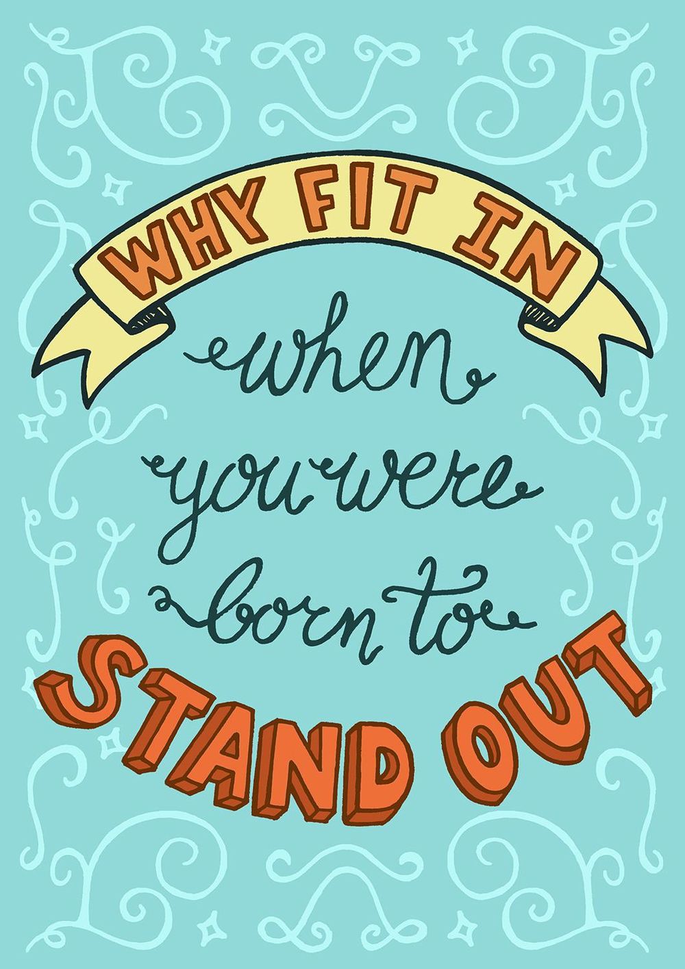 Why fit in when you were born to stand out - image 5 - student project