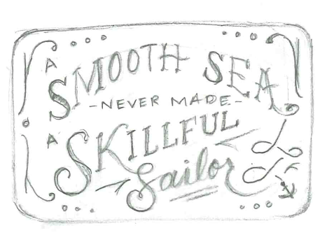 A Smooth Sea Never Made a Skillful Sailor - image 25 - student project