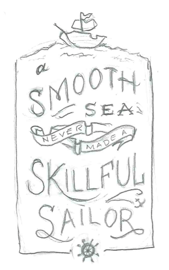 A Smooth Sea Never Made a Skillful Sailor - image 28 - student project