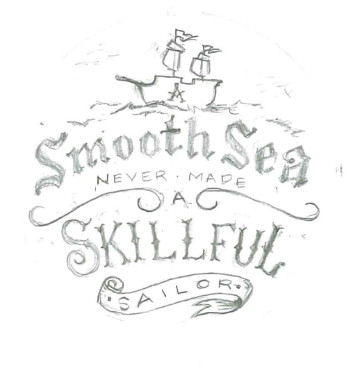 A Smooth Sea Never Made a Skillful Sailor - image 26 - student project
