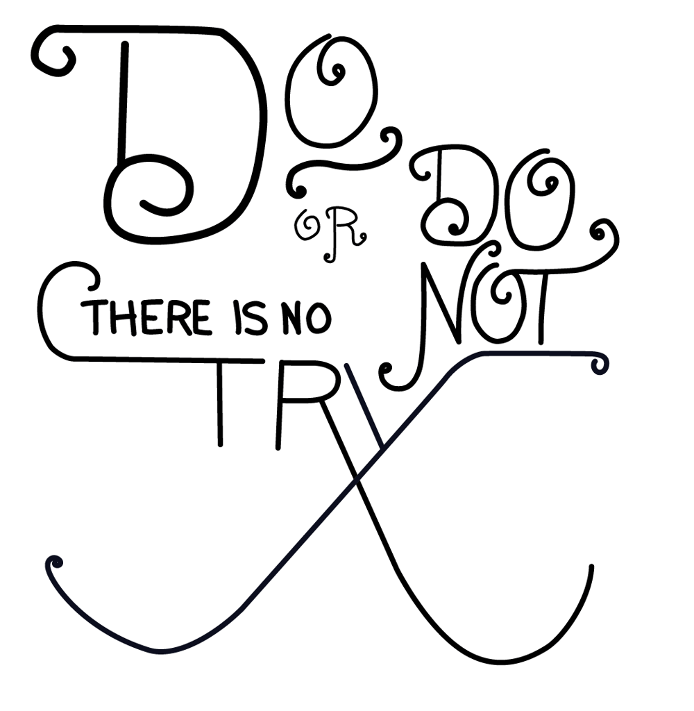 Do or do not, there is no try. - image 7 - student project