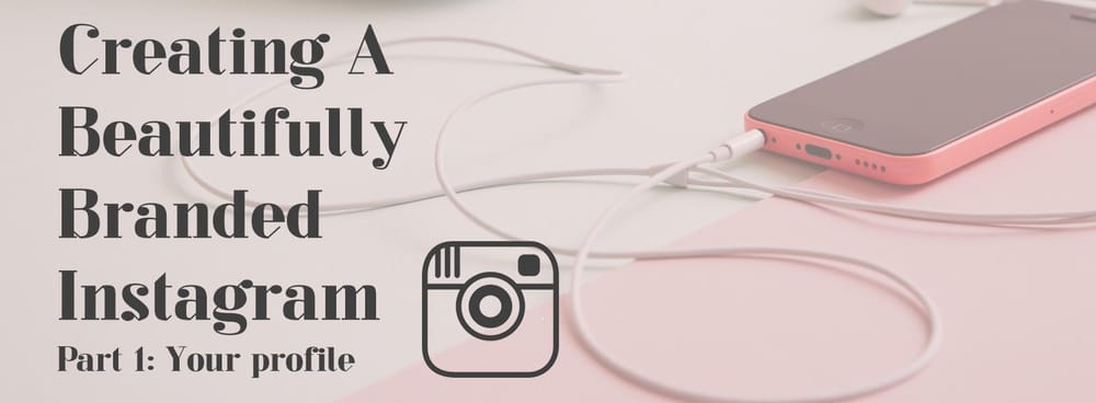 Creating a Beautifully Branded Instagram: Your Profile - image 1 - student project