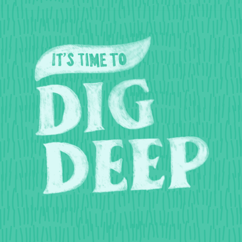 It's Time To Dig Deep - image 1 - student project