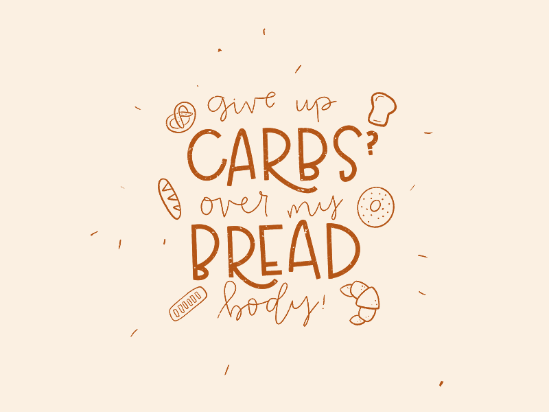 Give up carbs? Over my bread body! - image 1 - student project