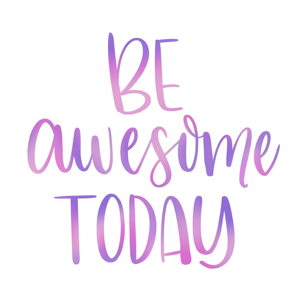 Be awesome today & every day! - image 1 - student project
