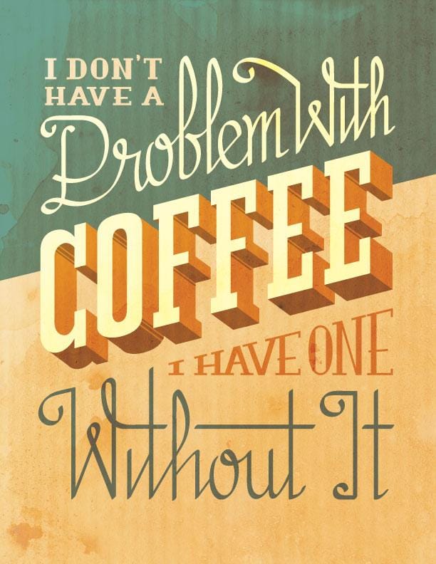 I Don't Have A Problem With Coffee, I Have One Without It - image 2 - student project