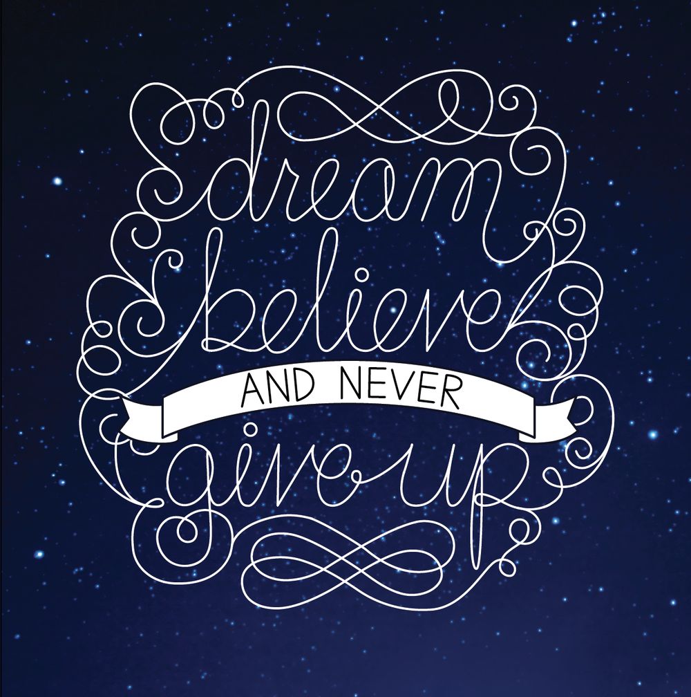 Dream, believe, and never give up - image 4 - student project