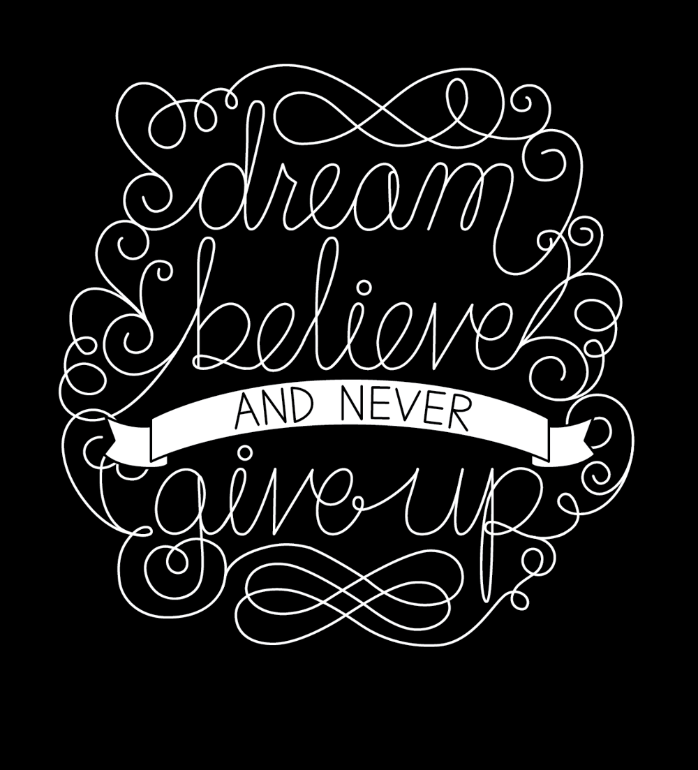Dream, believe, and never give up - image 5 - student project