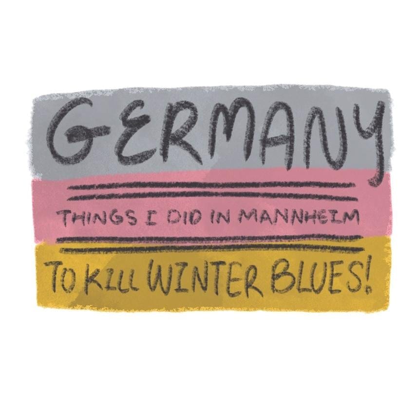 WIP// Germany: Things I did in Mannheim to kill winter blues - image 1 - student project