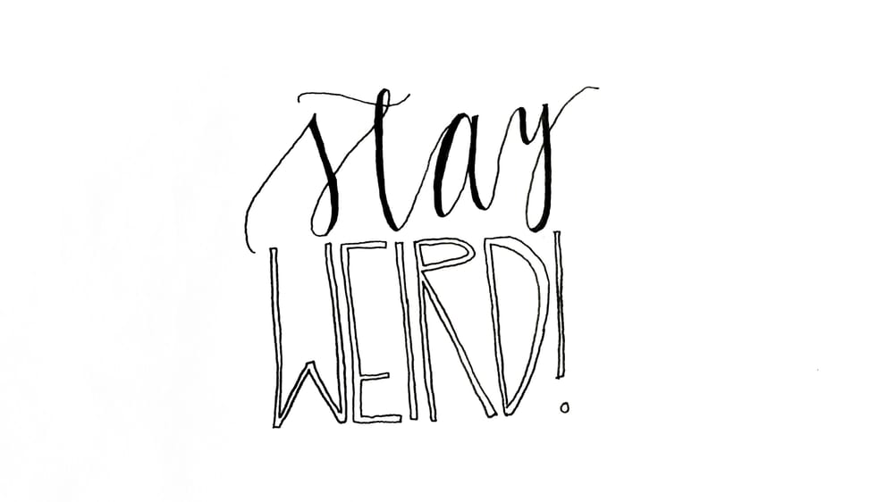Stay Weird - image 1 - student project