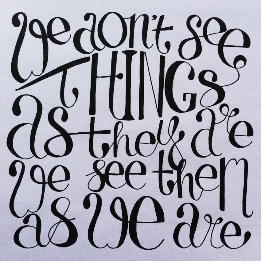 We don't see things as they are... - image 2 - student project