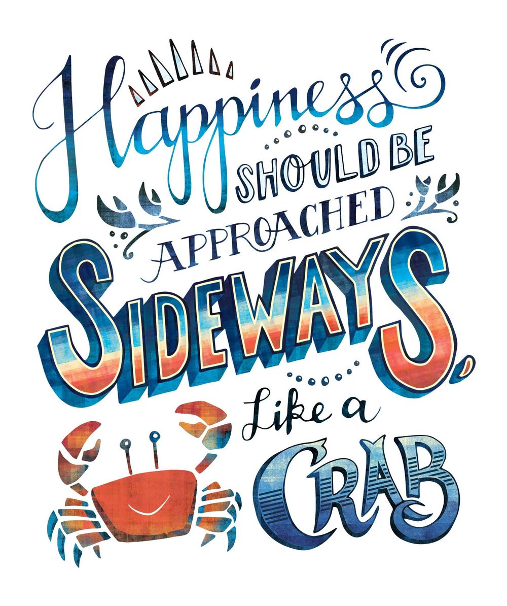 Happiness should be approached sideways, like a crab. - image 5 - student project