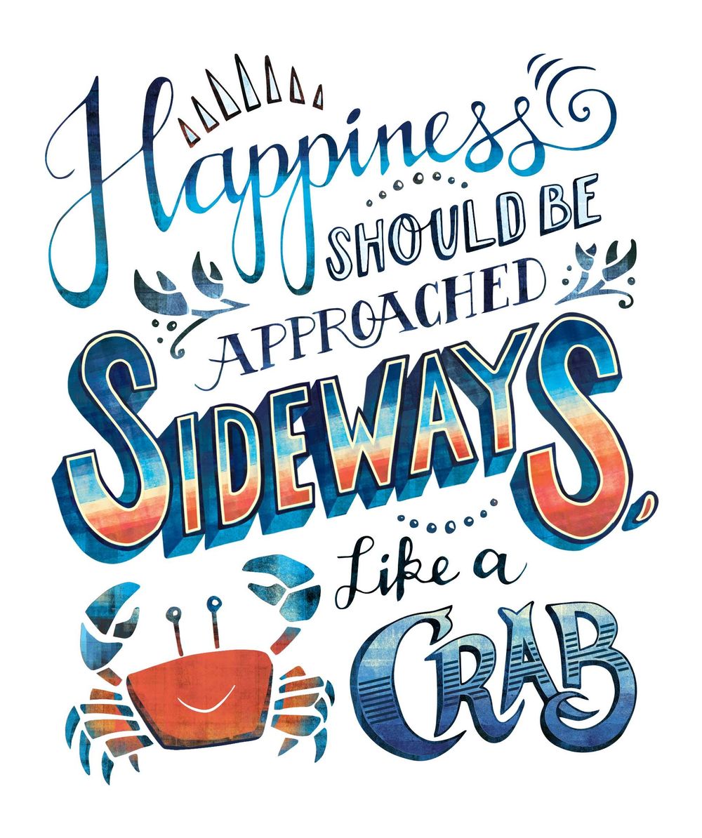 Happiness should be approached sideways, like a crab. - image 6 - student project
