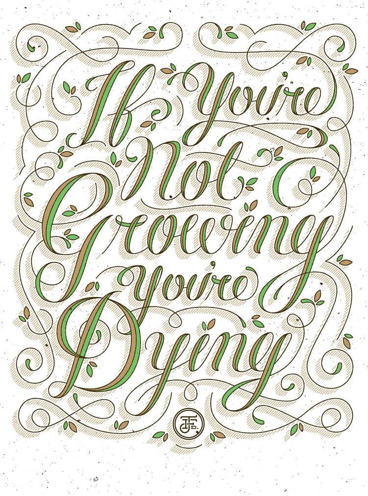 If you're not growing, you're dying. - image 1 - student project