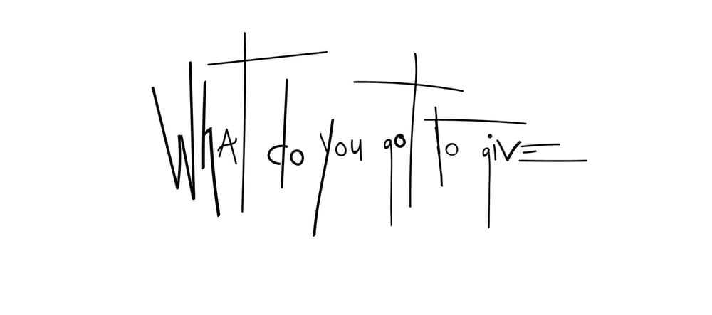 What you got to give - image 1 - student project