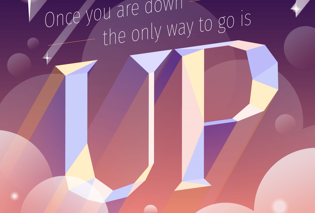 Once you are down the only way to go is UP - student project