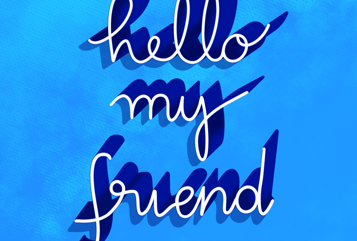 Hello my friend | Skillshare Student Project