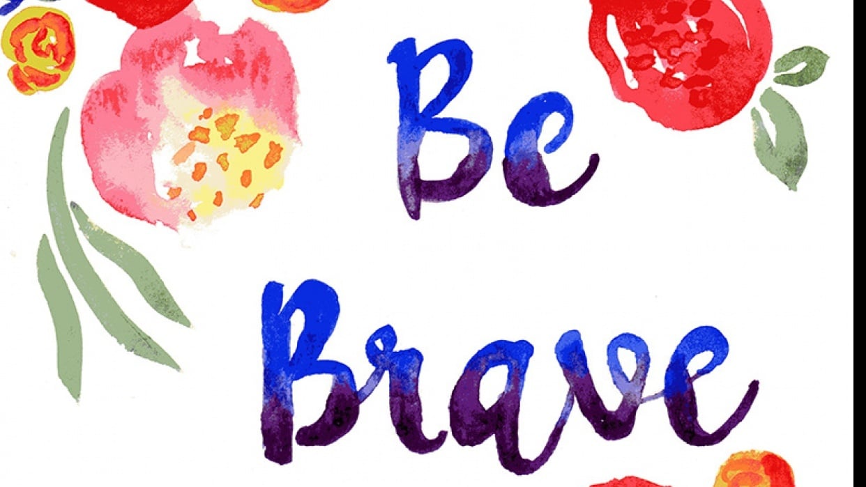 Be Brave Print: | Skillshare Student Project