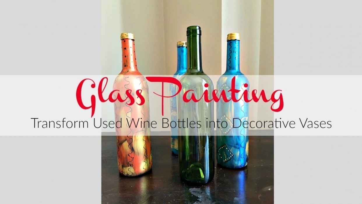 Glass Painting:  Transform used wine bottles into works of art! - student project