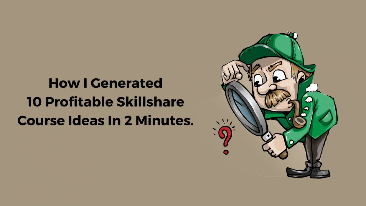 How I generated 10 Profitable Skillshare Course Ideas In 2 Minutes? - student project