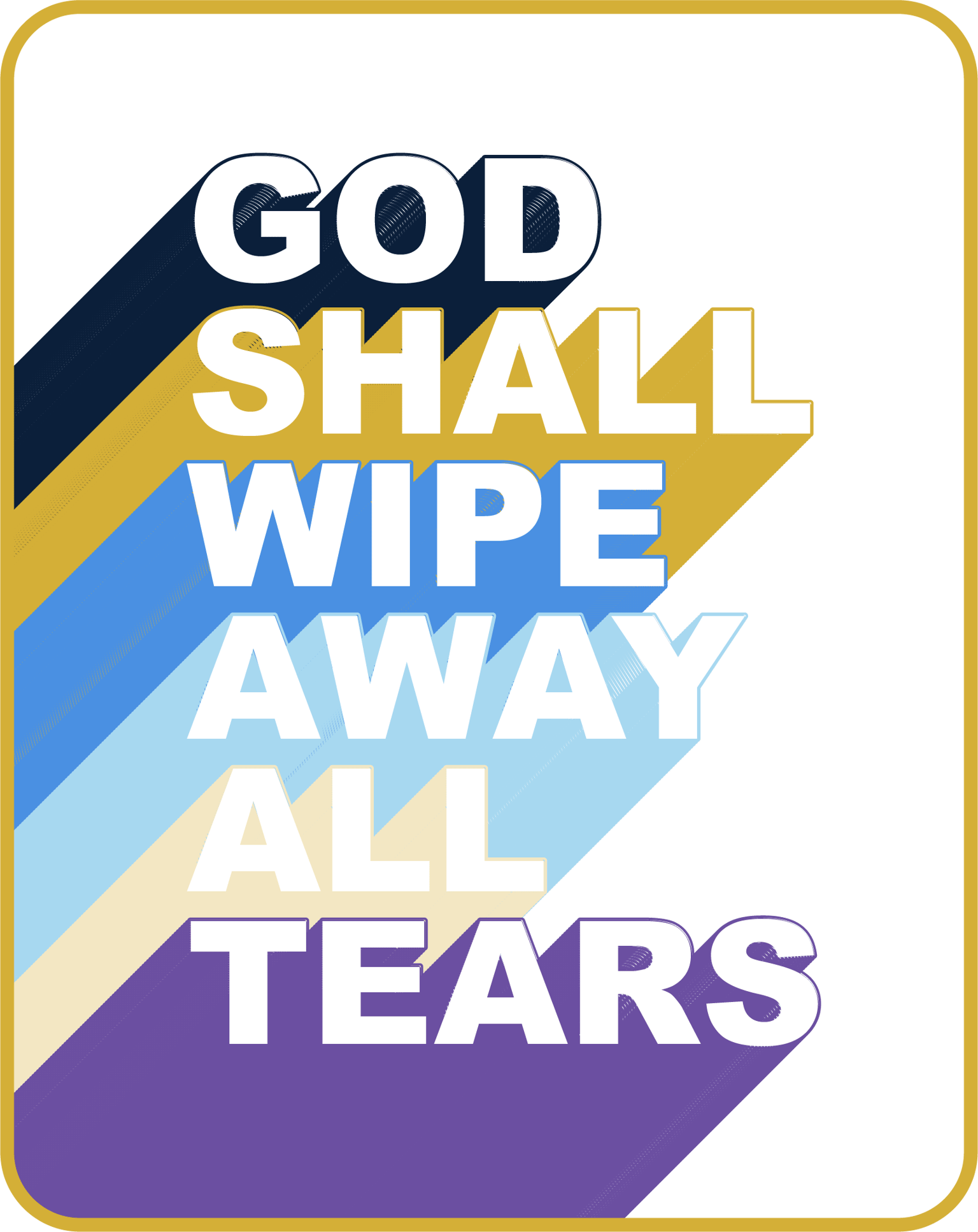GOD SHALL WIPE AWAY ALL TEARS - image 1 - student project