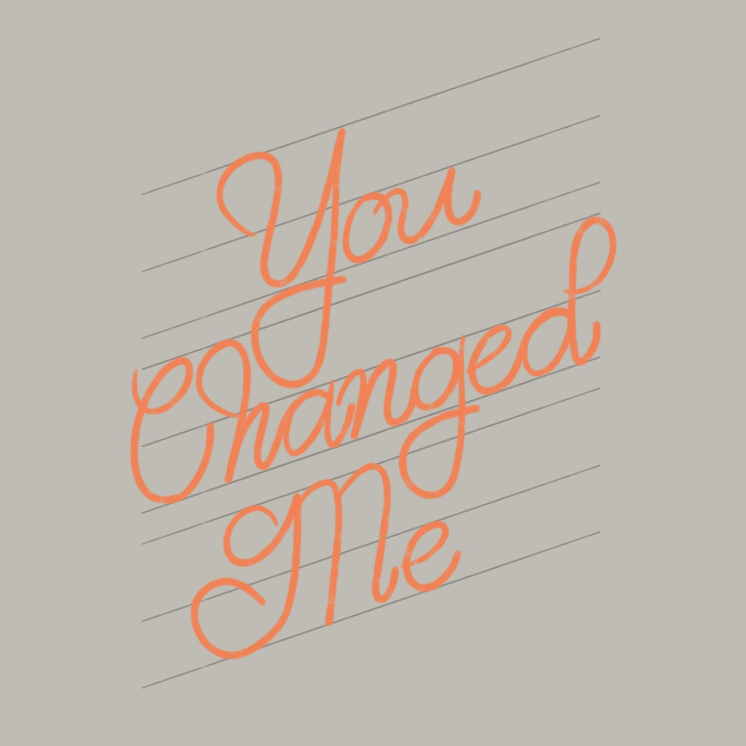 You Changed Me - image 1 - student project