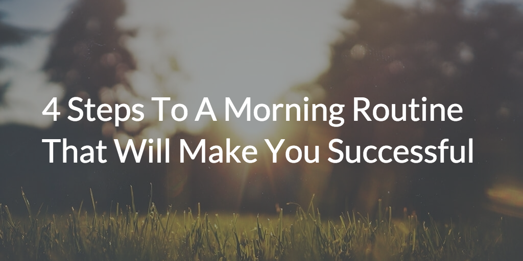4 Steps To A Morning Routine That Will Make You Successful - image 1 - student project