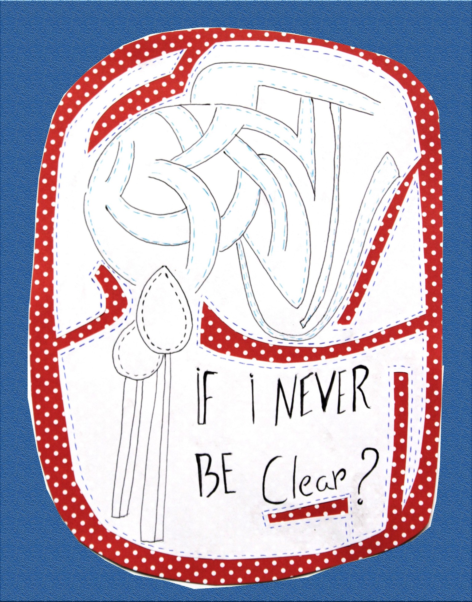 If I never be clear? - image 1 - student project