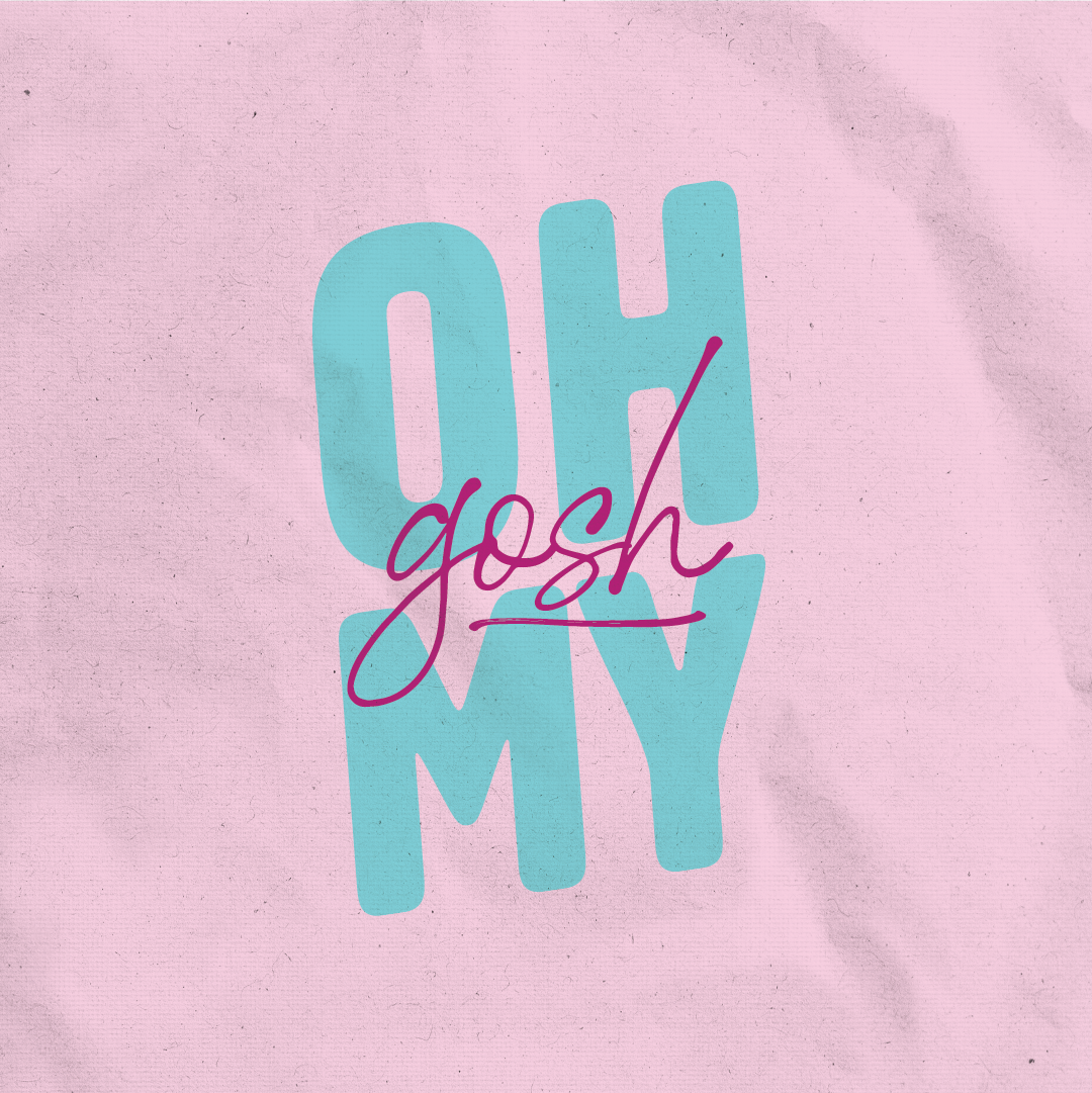 OH MY GOSH - image 2 - student project