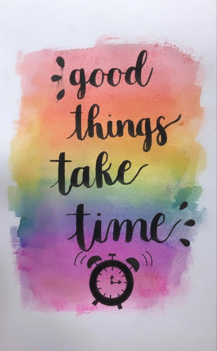 Good things take time - image 1 - student project