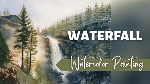 Expressive Watercolor Landscapes: Paint a Dreamy Waterfall Scene