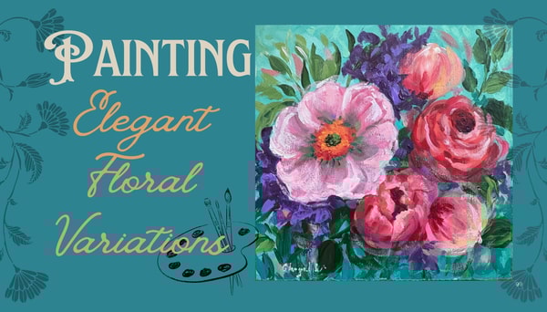 Paint with Me: A Step-by-Step Acrylic Painting Elegant floral variations