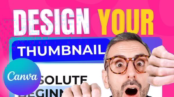 Create Irresistible YouTube Thumbnails with Canva