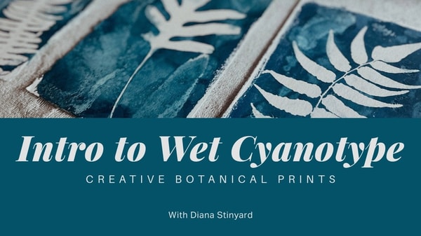 Intro to Wet Cyanotype: Creative Botanical Prints