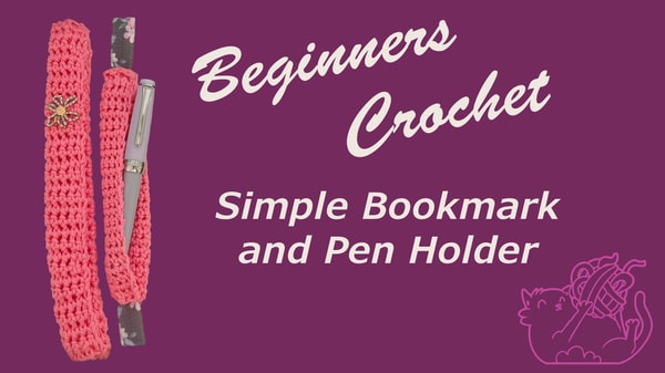 Beginner Crochet Stage One - Simple Bookmark and Pen Holder