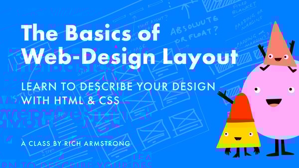 The Basics of Web-Design Layout: Learn How To Describe Your Design With HTML & CSS