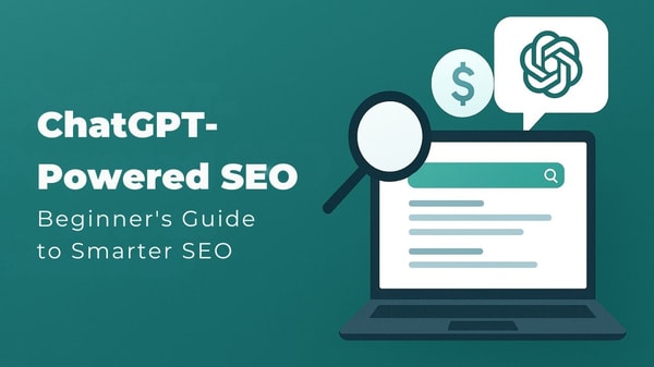 ChatGPT-Powered SEO – Beginner’s Guide to Smarter SEO