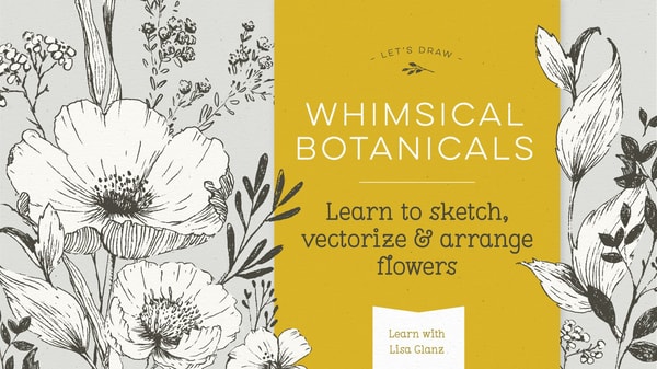 Botanical Drawing: Learn to Sketch Flowers, and Arrange in Adobe Illustrator