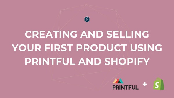Creating and Selling Your First Product using Printful and Shopify