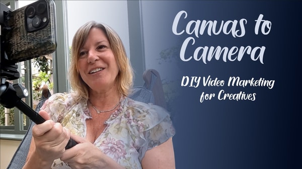 Canvas to Camera: DIY Video Marketing for Creatives