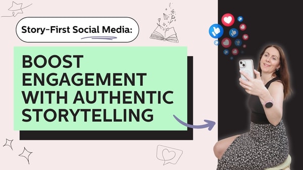 Story-First Social Media: Boost Engagement With Authentic Storytelling
