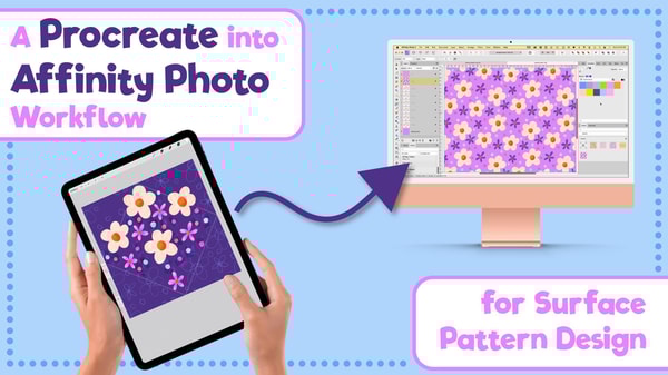Procreate to Affinity Photo: A Seamless Workflow for Surface Pattern Designers