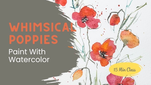 Whimsical Watercolor Poppies for Beginners: Paint Loose Florals in 15 Minutes