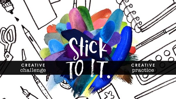 Stick to It: How to Maintain a Creative Practice