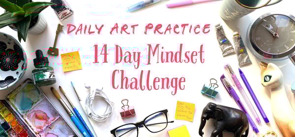Daily Practice: 14 Day Mindset Art Challenge