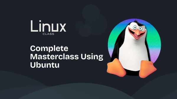 Complete Linux Masterclass Using Ubuntu & Modern Tools