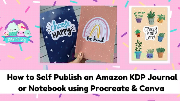 How to Self Publish an Amazon KDP Journal or Notebook using Procreate & Canva